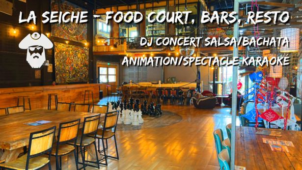 La Seiche food court, bars, resto, loisirs. DJ Concert Salsa Bachata Animation Spectacle Karaoké. Sevrier (près d'Annecy)